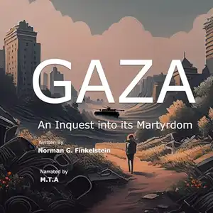 Gaza: An Inquest into its Martyrdom