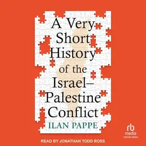 A Very Short History of the Israel-Palestine Conflict by Ilan Pappe